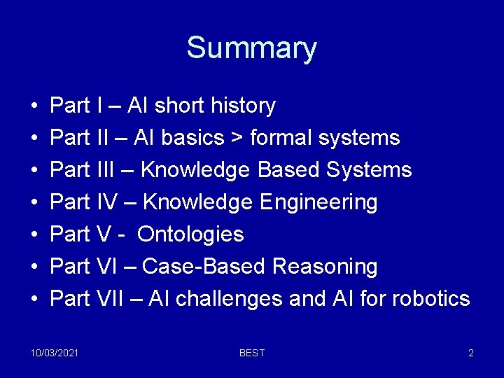 Summary • • Part I – AI short history Part II – AI basics Summary • • Part I – AI short history Part II – AI basics