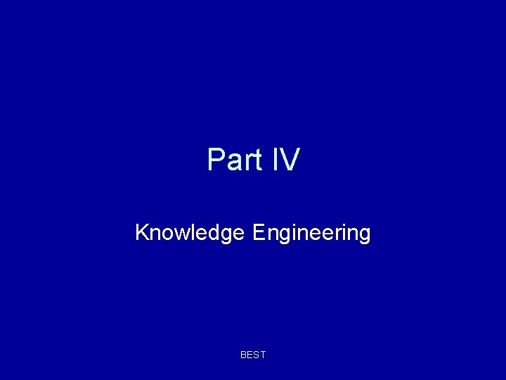 Part IV Knowledge Engineering BEST Part IV Knowledge Engineering BEST