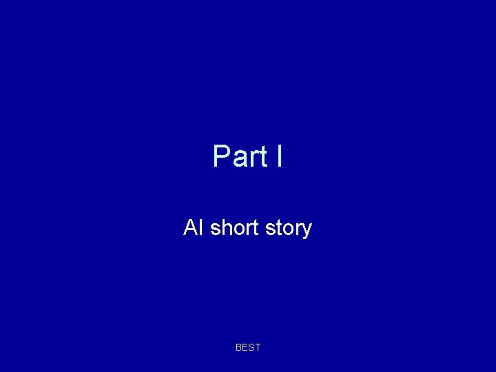 Part I AI short story BEST Part I AI short story BEST