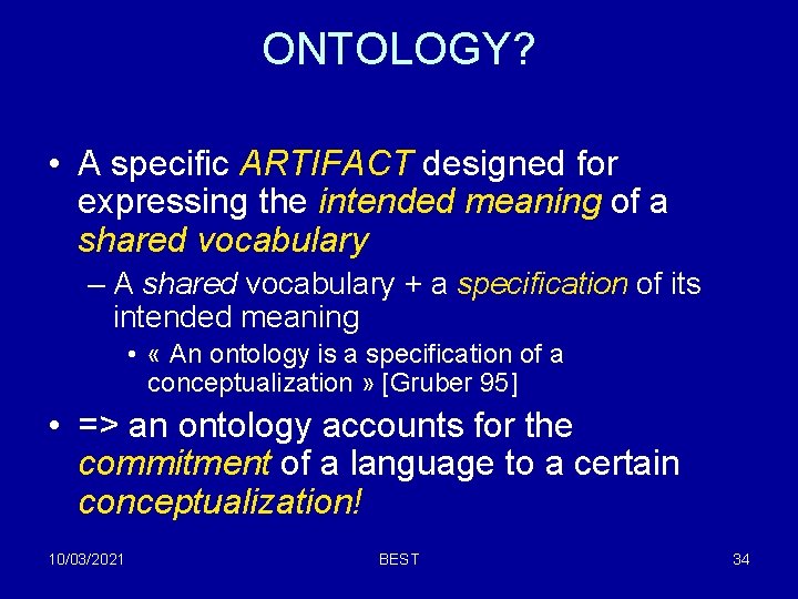 ONTOLOGY? • A specific ARTIFACT designed for expressing the intended meaning of a shared ONTOLOGY? • A specific ARTIFACT designed for expressing the intended meaning of a shared