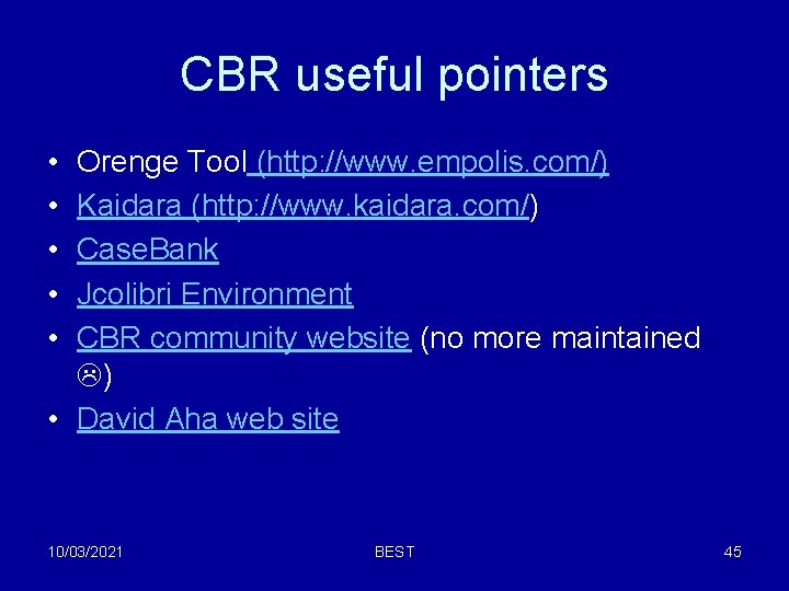 CBR useful pointers • • • Orenge Tool (http: //www. empolis. com/) Kaidara (http: CBR useful pointers • • • Orenge Tool (http: //www. empolis. com/) Kaidara (http:
