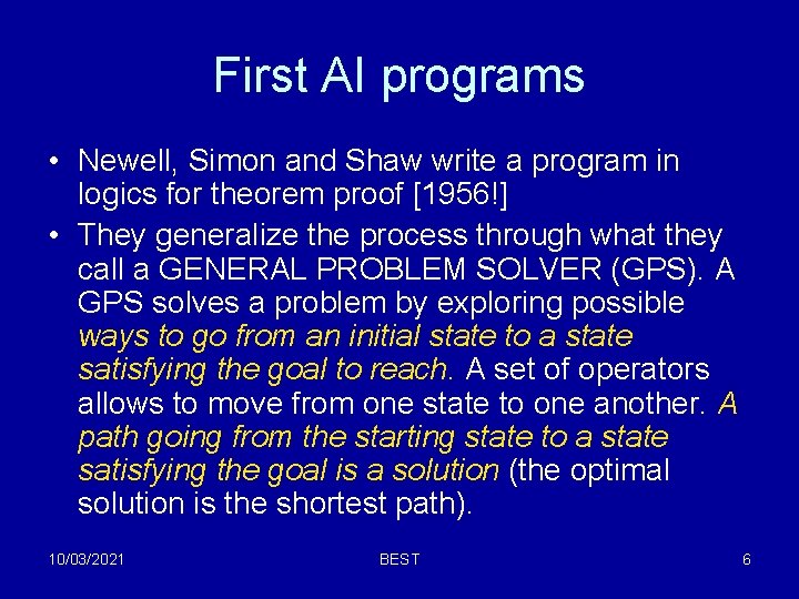 First AI programs • Newell, Simon and Shaw write a program in logics for First AI programs • Newell, Simon and Shaw write a program in logics for