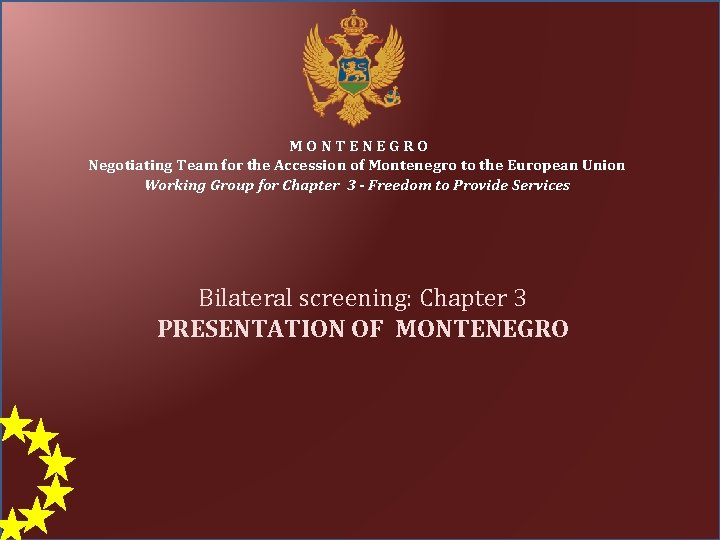 MONTENEGRO Negotiating Team for the Accession of Montenegro to the European Union Working Group