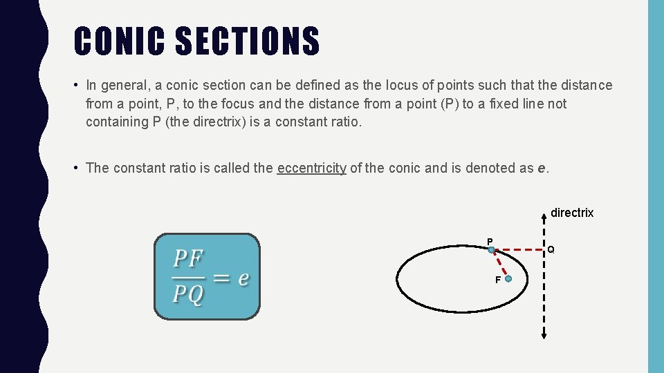 CONIC SECTIONS • In general, a conic section can be defined as the locus