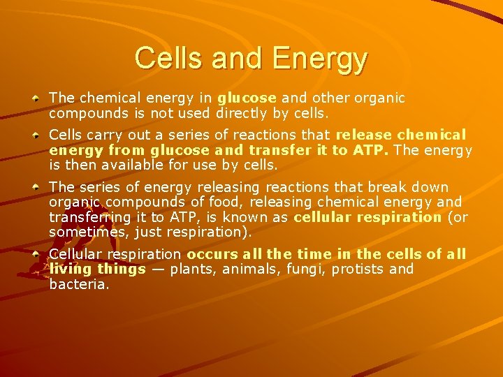 Cells and Energy The chemical energy in glucose and other organic compounds is not