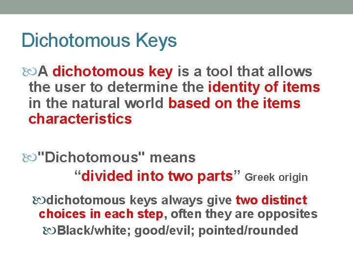 Dichotomous Keys A dichotomous key is a tool that allows the user to determine