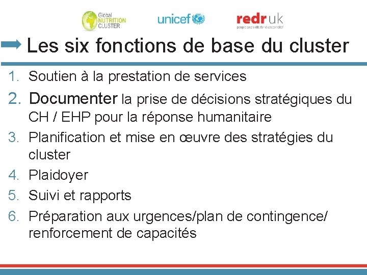 Les six fonctions de base du cluster 1. Soutien à la prestation de services