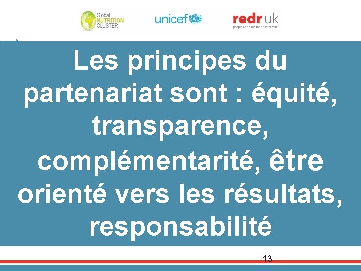 Les principes du partenariat sont : équité, transparence, complémentarité, être orienté vers les résultats,