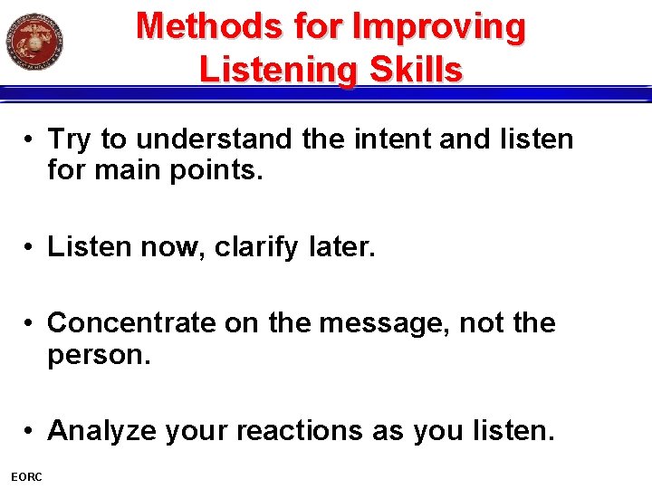 Methods for Improving Listening Skills • Try to understand the intent and listen for
