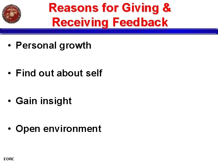 Reasons for Giving & Receiving Feedback • Personal growth • Find out about self