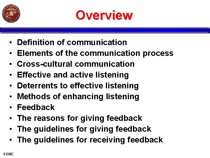 Overview • • • EORC Definition of communication Elements of the communication process Cross-cultural