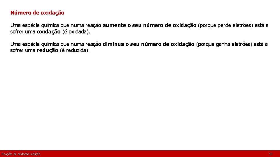 Número de oxidação Uma espécie química que numa reação aumente o seu número de Número de oxidação Uma espécie química que numa reação aumente o seu número de