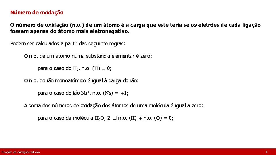 Número de oxidação O número de oxidação (n. o. ) de um átomo é Número de oxidação O número de oxidação (n. o. ) de um átomo é