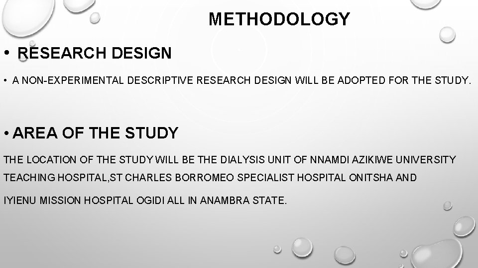 METHODOLOGY • RESEARCH DESIGN • A NON-EXPERIMENTAL DESCRIPTIVE RESEARCH DESIGN WILL BE ADOPTED FOR