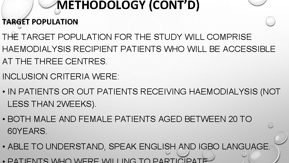 METHODOLOGY (CONT’D) TARGET POPULATION THE TARGET POPULATION FOR THE STUDY WILL COMPRISE HAEMODIALYSIS RECIPIENT