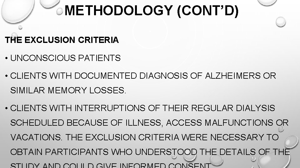 METHODOLOGY (CONT’D) THE EXCLUSION CRITERIA • UNCONSCIOUS PATIENTS • CLIENTS WITH DOCUMENTED DIAGNOSIS OF