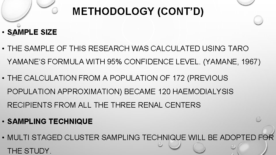 METHODOLOGY (CONT’D) • SAMPLE SIZE • THE SAMPLE OF THIS RESEARCH WAS CALCULATED USING