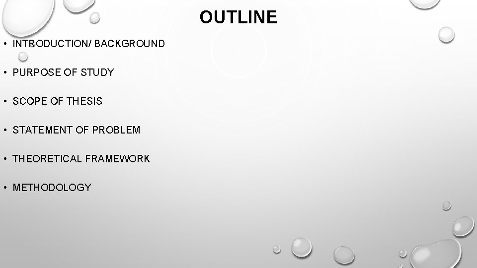 OUTLINE • INTRODUCTION/ BACKGROUND • PURPOSE OF STUDY • SCOPE OF THESIS • STATEMENT