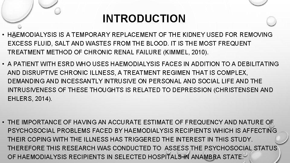 INTRODUCTION • HAEMODIALYSIS IS A TEMPORARY REPLACEMENT OF THE KIDNEY USED FOR REMOVING EXCESS