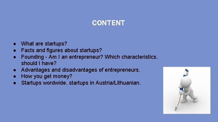 CONTENT ● What are startups? ● Facts and figures about startups? ● Founding -