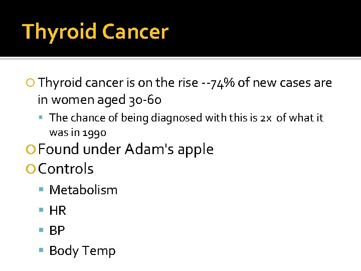 Thyroid Cancer Thyroid cancer is on the rise --74% of new cases are in