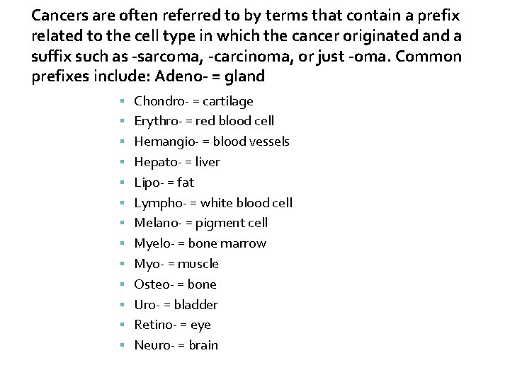 Cancers are often referred to by terms that contain a prefix related to the