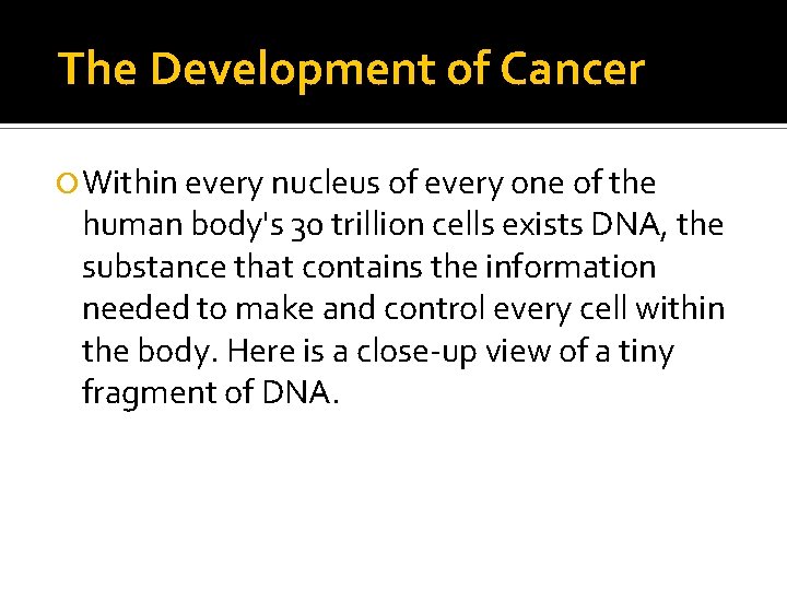 The Development of Cancer Within every nucleus of every one of the human body's