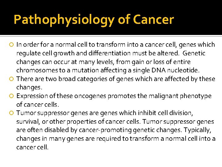 Pathophysiology of Cancer In order for a normal cell to transform into a cancer