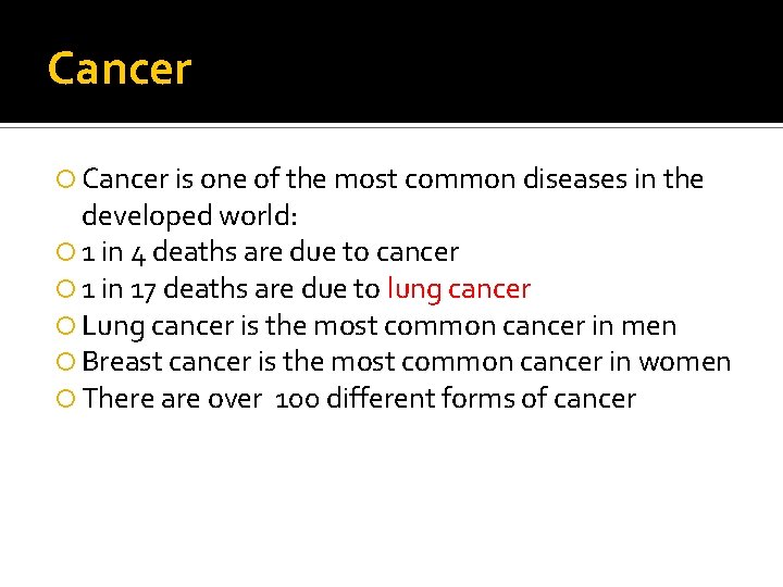 Cancer is one of the most common diseases in the developed world: 1 in