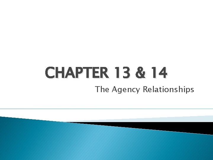 CHAPTER 13 & 14 The Agency Relationships 