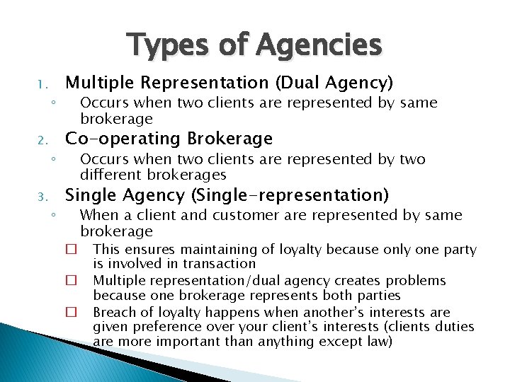 Types of Agencies 1. 2. 3. ◦ ◦ ◦ Multiple Representation (Dual Agency) Occurs