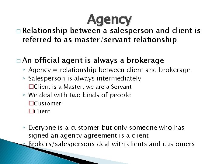 � Relationship Agency between a salesperson and client is referred to as master/servant relationship
