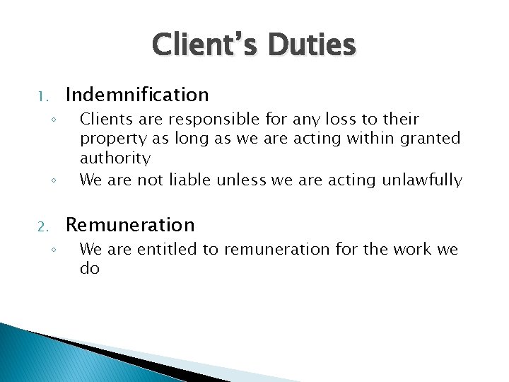 Client’s Duties 1. ◦ ◦ 2. ◦ Indemnification Clients are responsible for any loss