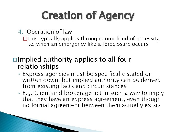 Creation of Agency 4. Operation of law �This typically applies through some kind of