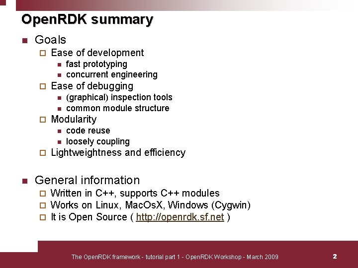 Open. RDK summary n Goals ¨ Ease of development n n ¨ Ease of
