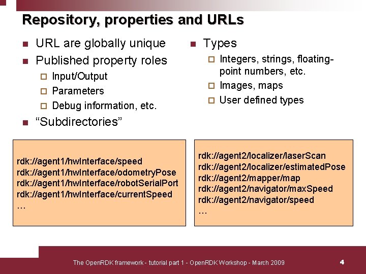 Repository, properties and URLs n n URL are globally unique Published property roles Input/Output