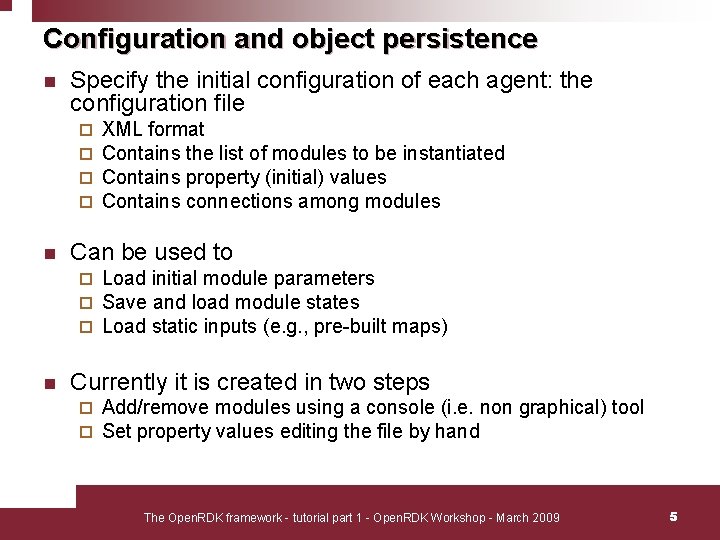 Configuration and object persistence n Specify the initial configuration of each agent: the configuration