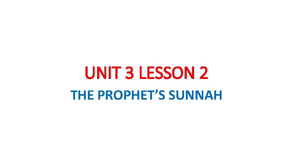 UNIT 3 LESSON 2 THE PROPHET’S SUNNAH 