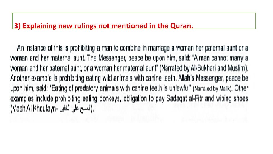 3) Explaining new rulings not mentioned in the Quran. 
