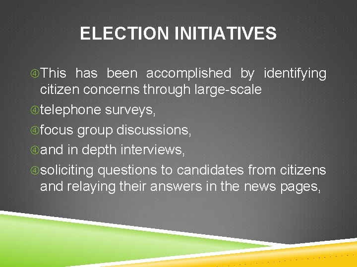 ELECTION INITIATIVES This has been accomplished by identifying citizen concerns through large-scale telephone surveys,