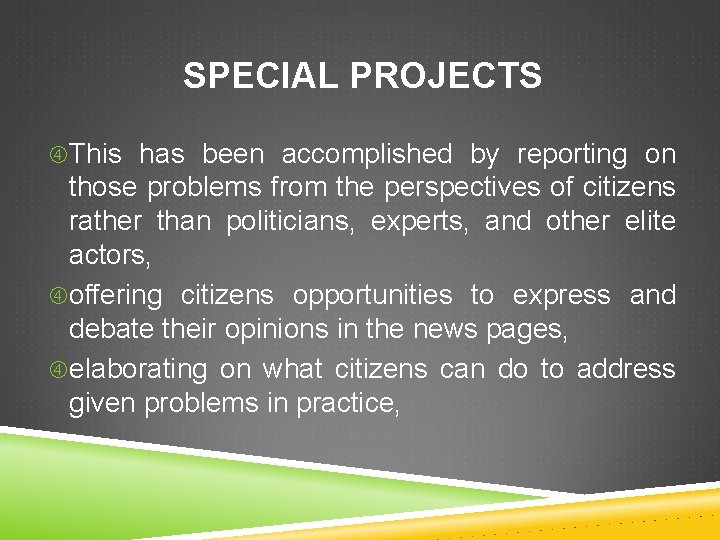 SPECIAL PROJECTS This has been accomplished by reporting on those problems from the perspectives