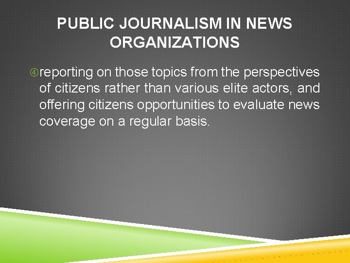 PUBLIC JOURNALISM IN NEWS ORGANIZATIONS reporting on those topics from the perspectives of citizens