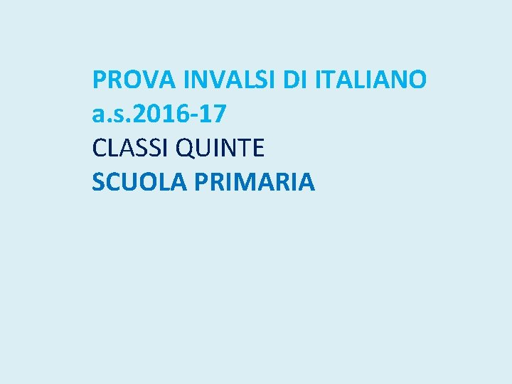 PROVA INVALSI DI ITALIANO a. s. 2016 -17 CLASSI QUINTE SCUOLA PRIMARIA 