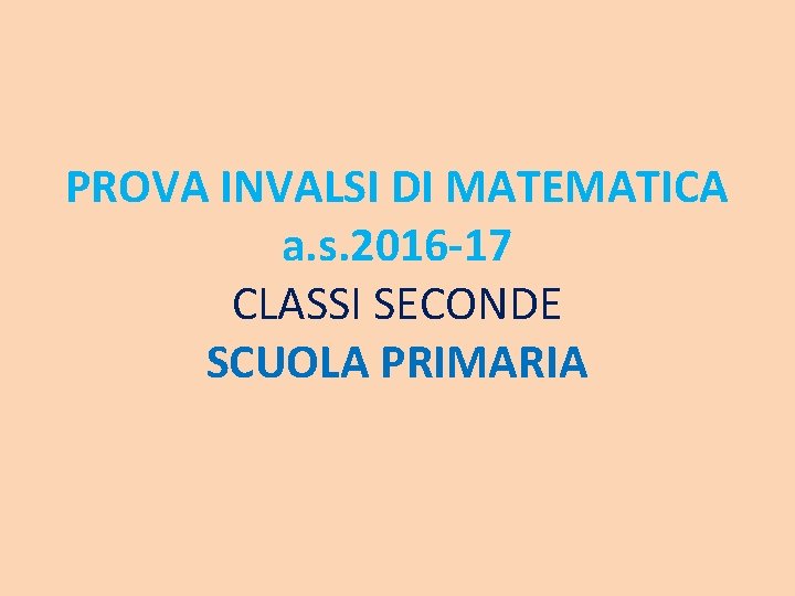 PROVA INVALSI DI MATEMATICA a. s. 2016 -17 CLASSI SECONDE SCUOLA PRIMARIA 
