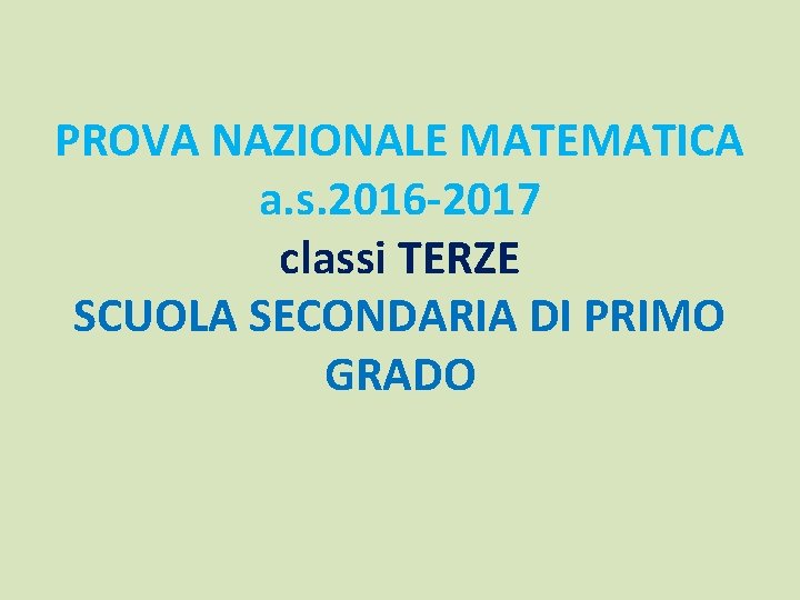 PROVA NAZIONALE MATEMATICA a. s. 2016 -2017 classi TERZE SCUOLA SECONDARIA DI PRIMO GRADO