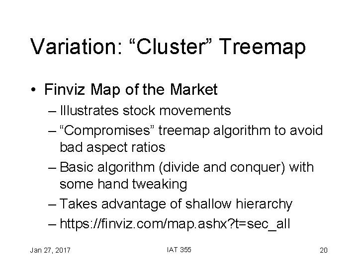 Variation: “Cluster” Treemap • Finviz Map of the Market – Illustrates stock movements –