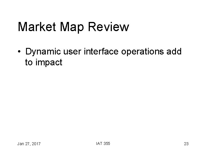 Market Map Review • Dynamic user interface operations add to impact Jan 27, 2017