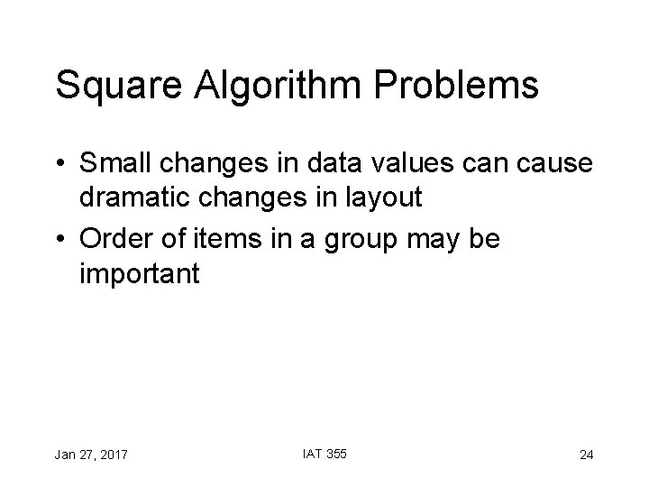 Square Algorithm Problems • Small changes in data values can cause dramatic changes in