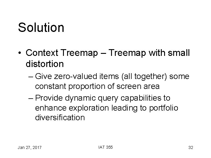 Solution • Context Treemap – Treemap with small distortion – Give zero-valued items (all