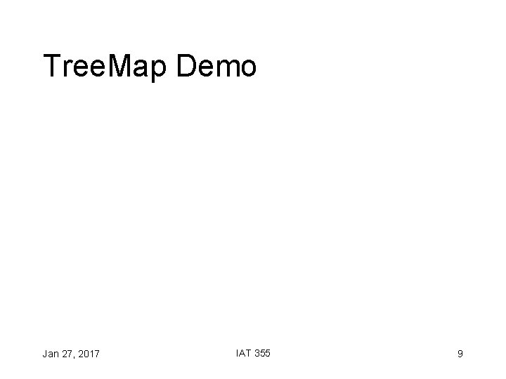 Tree. Map Demo Jan 27, 2017 IAT 355 9 